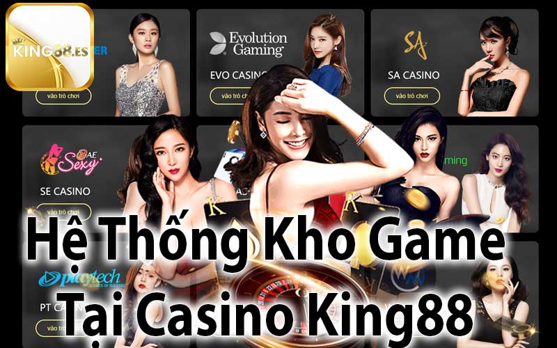 Hệ Thống Kho Game Tại Casino King88